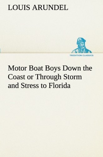 Motor Boat Boys down the Coast or Through Storm and Stress to Florid [Paperback]