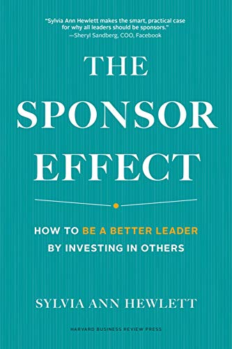The Sponsor Effect How to Be a Better Leader by Investing in Others [Hardcover]