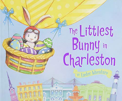 The Littlest Bunny in Charleston An Easter Adventure [Hardcover]