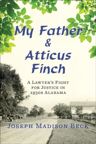 My Father and Atticus Finch A Lawyer's Fight for Justice in 1930s Alabama [Hardcover]
