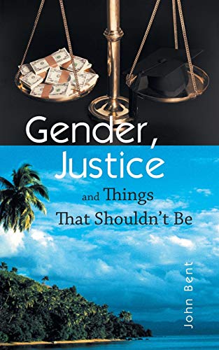Gender, Justice And Things That Shouldn't Be [Paperback]