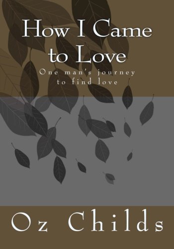 How I Came To Love One ManS Journey To Find Love [Paperback]