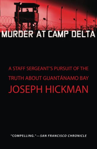 Murder at Camp Delta A Staff Sergeant&39s Pursuit of the Truth About Guantana [Paperback]