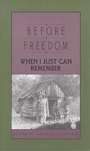 Before Freedom, When I Just Can Remember Personal Accounts of Slavery in South  [Paperback]