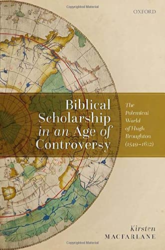 Biblical Scholarship in an Age of Controversy The Polemical World of Hugh Broug [Hardcover]