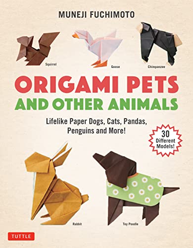 Origami Pets and Other Animals Lifelike Paper Dogs, Cats, Pandas, Penguins and  [Paperback]
