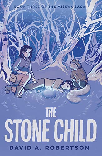 The Stone Child The Misewa Saga, Book Three [Hardcover]