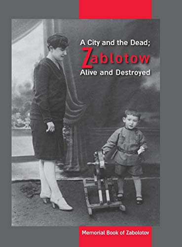 A City And The Dead Zablotow Alive And Destroyed Memorial Book Of Zabolotov, U [Hardcover]