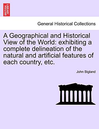 A Geographical And Historical View Of The World Exhibiting A Complete Delineati [Paperback]