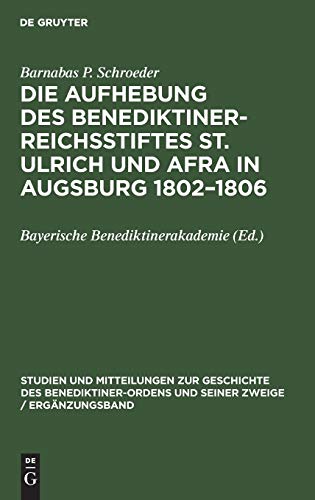 Die Aufhebung des Benediktiner-Reichsstiftes St. Ulrich und Afra in Augsburg 180 [Hardcover]
