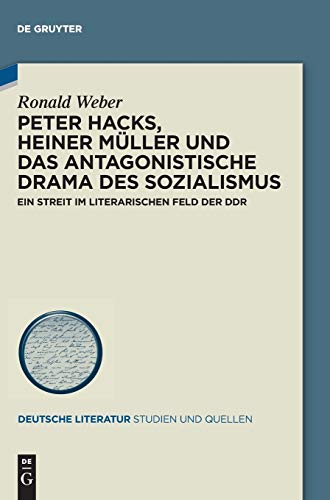 Peter Hacks, Heiner Mller und das Antagonistische Drama des Sozialismus  Ein S [Hardcover]