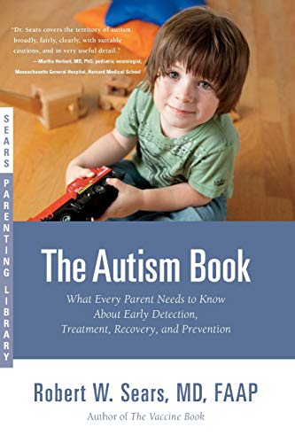 The Autism Book What Every Parent Needs to Know About Early Detection, Treatmen [Paperback]