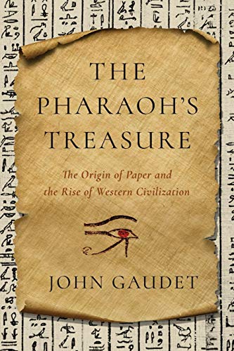 The Pharaoh's Treasure The Origin of Paper and the Rise of Western Civilization [Paperback]