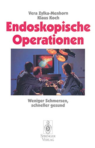 Endoskopische Operationen Weniger Schmerzen, schneller gesund [Paperback]