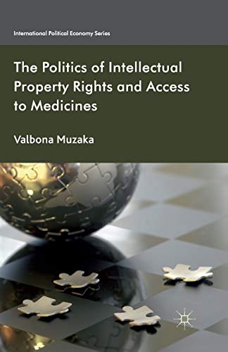 The Politics of Intellectual Property Rights and Access to Medicines [Paperback]