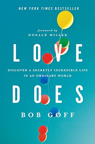 Love Does: Discover a Secretly Incredible Life in an Ordinary World [Paperback]