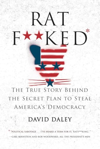 Ratf**ked The True Story Behind the Secret Plan to Steal America's Democracy [Hardcover]