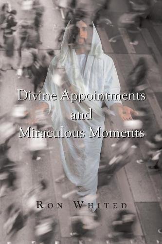Divine Appointments And Miraculous Moments [Paperback]