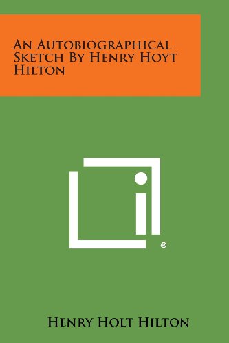 Autobiographical Sketch by Henry Hoyt Hilton [Paperback]