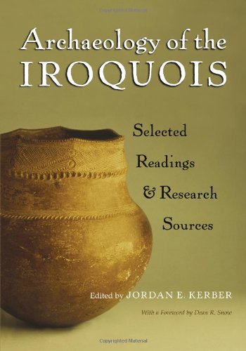 Archaeology of the Iroquois Selected Readings and Research Sources [Paperback]