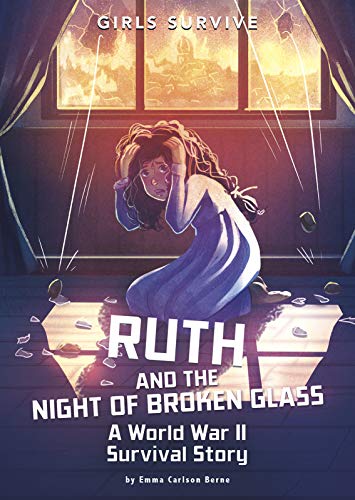 Ruth and the Night of Broken Glass  A World War II Survival Story [Unknown]