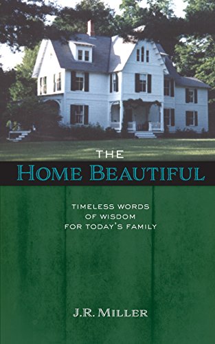 The Home Beautiful Timeless Words Of Wisdom For Today's Family [Paperback]