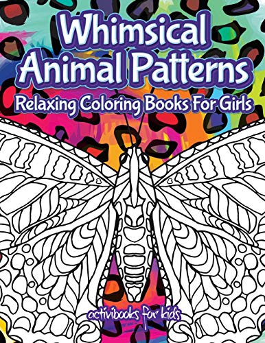 Whimsical Animal Patterns  Relaxing Coloring Books for Girls [Paperback]