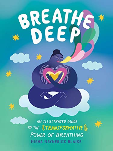 Breathe Deep An Illustrated Guide to the Transformative Power of Breathing [Hardcover]