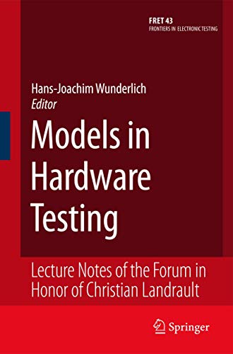 Models in Hardware Testing Lecture Notes of the Forum in Honor of Christian Lan [Paperback]