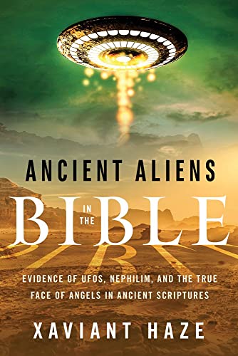 Ancient Aliens In The Bible Evidence Of Ufos, Nephilim, And The True Face Of An [Paperback]