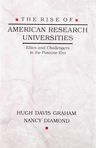 The Rise Of American Research Universities Elites And Challengers In The Postwa [Paperback]