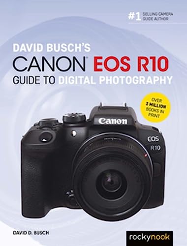 David Busch's Canon EOS R10 Guide to Digital Photography [Paperback]