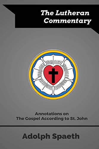 Annotations On The Gospel According To St. John (the Lutheran Commentary) (volum [Paperback]