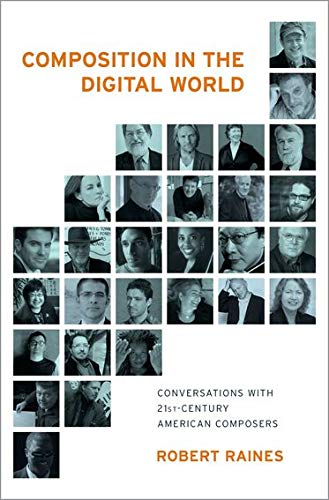 Composition in the Digital World Conversations with 21st Century American Compo [Hardcover]