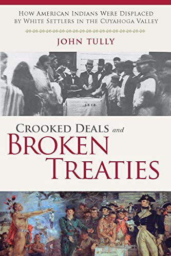 Crooked Deals and Broken Treaties How American Indians were Displaced by White  [Hardcover]