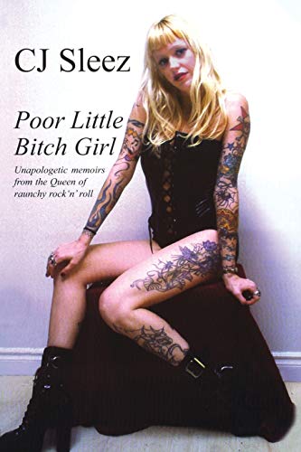 Poor Little Bitch Girl Unapologetic Memoirs From The Queen Of Raunchy Rock 'n'  [Paperback]