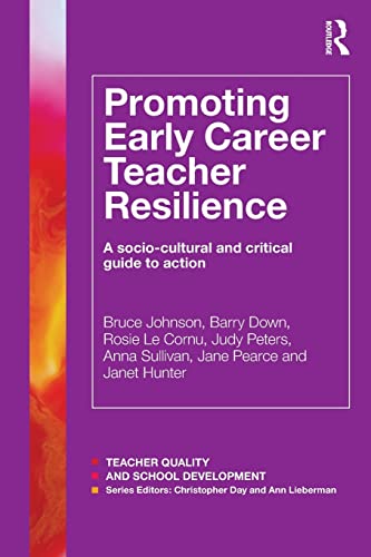 Promoting Early Career Teacher Resilience A socio-cultural and critical guide t [Paperback]