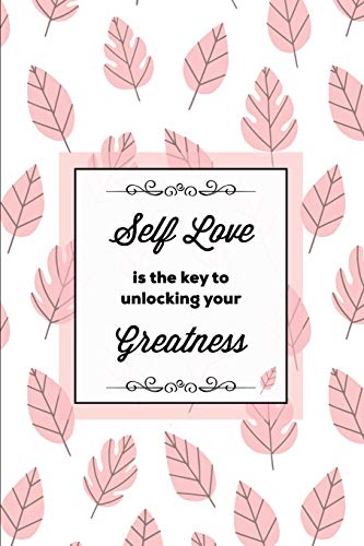 Self Love Is the Key to Unlocking Your Greatness, Depression Journal  Every Day [Paperback]