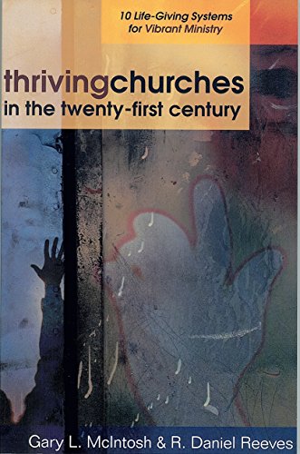 Thriving Churches In The Twenty-First Century 10 Life-Giving Systems For Vibran [Paperback]