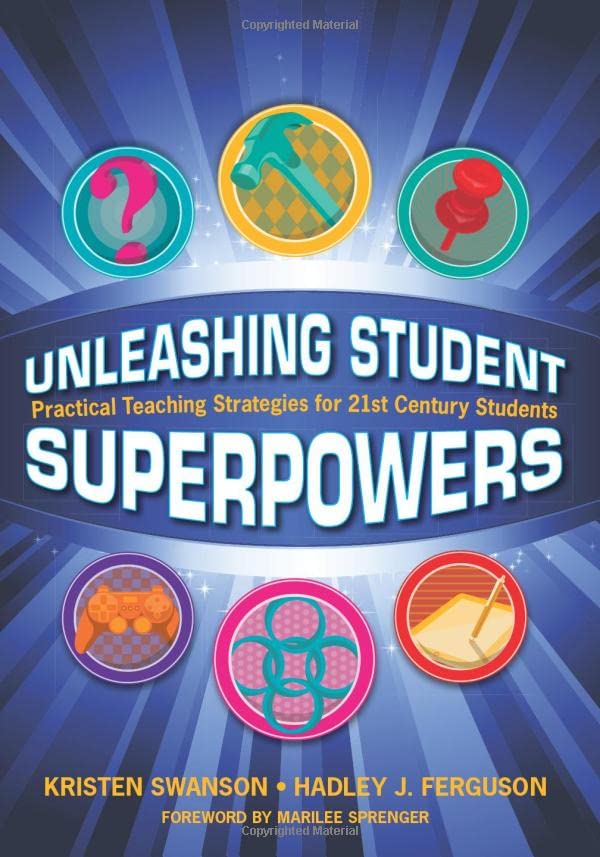 Unleashing Student Superpowers Practical Teaching Strategies for 21st Century S [Paperback]