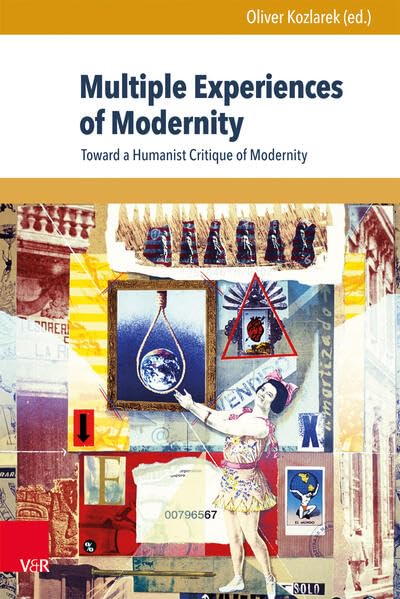 Multiple Experiences of Modernity Toward a Humanist Critique of Modernity [Hardcover]