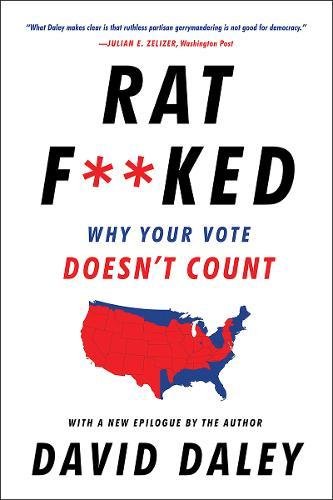 Ratf**ked Why Your Vote Doesn't Count [Paperback]