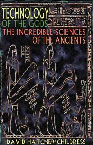 Technology of the Gods The Incredible Sciences of the Ancients [Paperback]