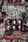 Dictionary Of Premillennial Theology [Paperback]