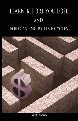 Learn Before You Lose And Forecasting By Time Cycles [Paperback]