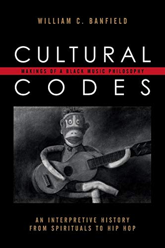 Cultural Codes Makings of a Black Music Philosophy [Paperback]