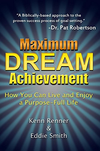 Maximum Dream Achievement How You Can Live And Enjoy A Purpose-Full Life [Paperback]