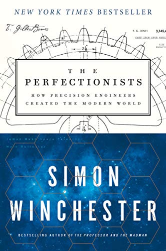 The Perfectionists How Precision Engineers Created the Modern World [Paperback]