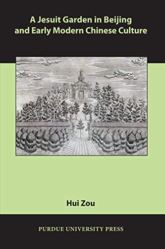 JESUIT GARDEN IN BEIJING AND EARLY MODERN CHINESE CULTURE [Paperback]