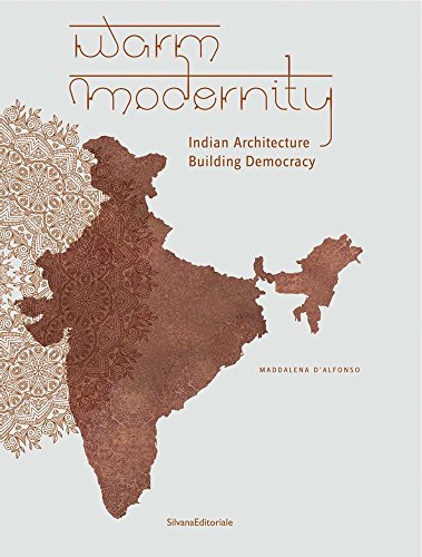Warm Modernity Indian Architecture Building Democracy [Paperback]